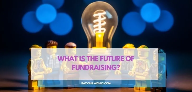 What is the future of fundraising?(*)