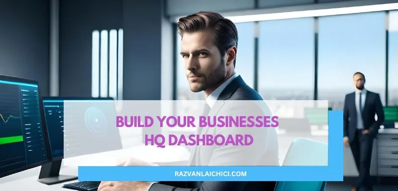 Build your businesses HQ Dashboard (*)