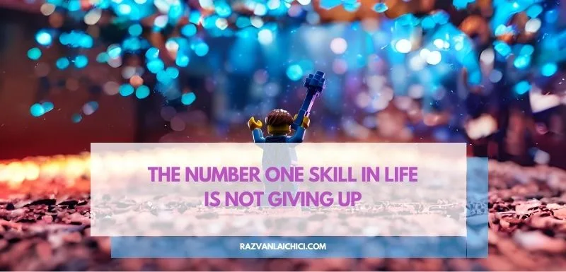 The number one skill in life is not giving up(*)