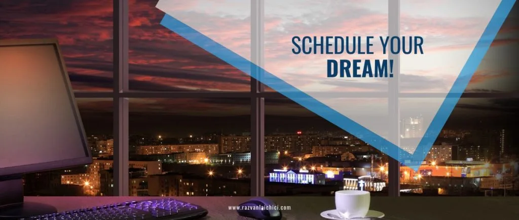 Schedule your Dream!